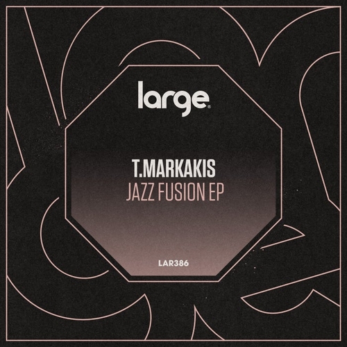 T.Markakis - Jazz Fusion EP [LAR386]